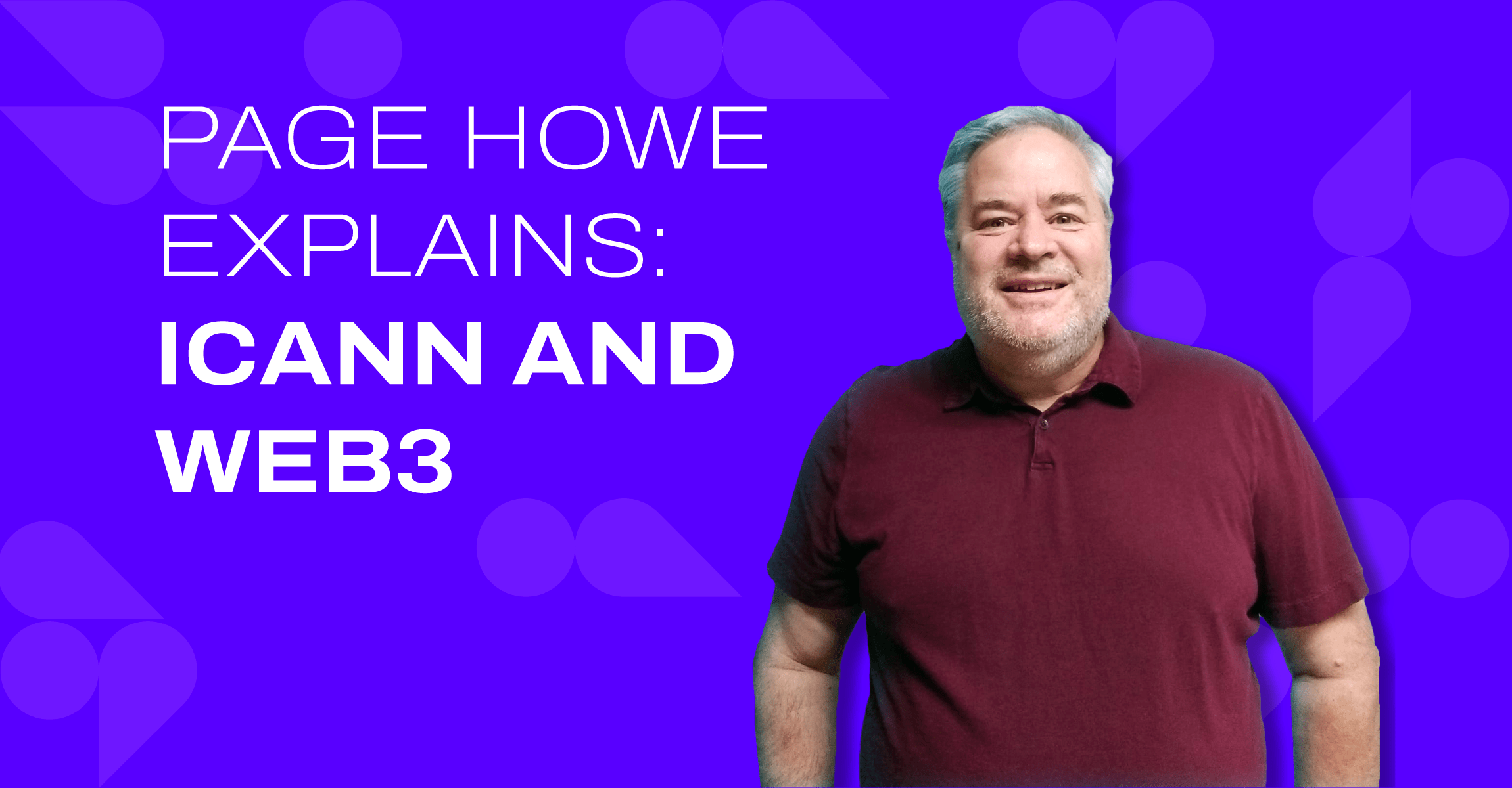 Page Howe Explains the Dynamics Between Web3 and ICANN